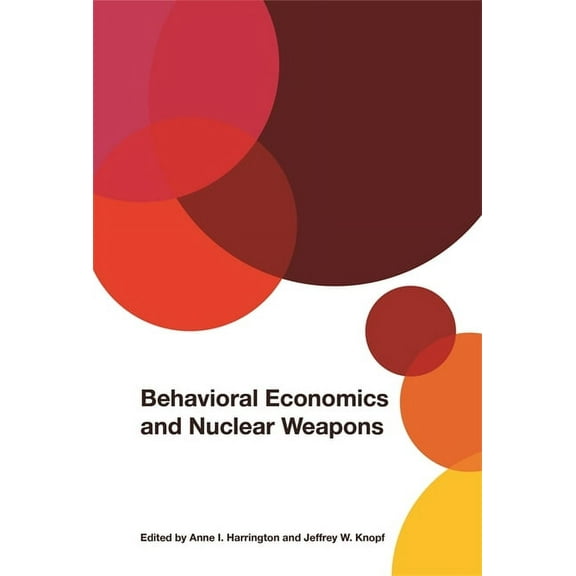 Studies in Security and International Af Behavioral Economics and Nuclear Weapons, Book 28, (Hardcover)