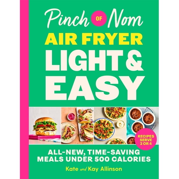 Pinch of Nom Air Fryer Light & Easy: Brand-New Under 500 Calorie Meals, (Hardcover)