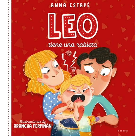 Leo Tiene Una Rabieta. Un Cuento Para Afrontar El Enfado Con Empatía /Leo Is Having a Temper Tantrum, (Hardcover)