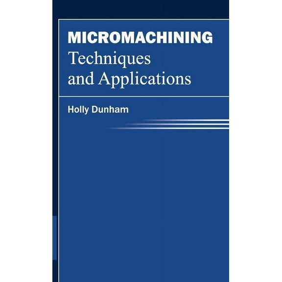 Micromachining Techniques and Applications, (Hardcover)