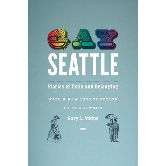 Gay Seattle: Stories of Exile and Belonging, (Paperback)