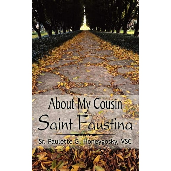 About My Cousin Saint Faustina (Paperback) by Paulette G Honeygosky