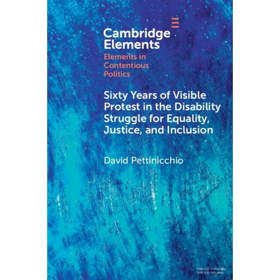 Elements in Contentious Politics Sixty Years of Visible Protest in the Disability Struggle for Equality, Justice, and Inclusion, (Paperback)