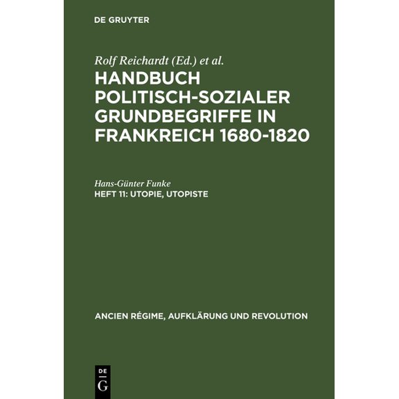 Ancien Régime, Aufklärung Und Revolution Handbuch politisch-sozialer Grundbegriffe in Frankreich 1680-1820, Heft 11, Utopie, Utopiste, Book 10, (Hardcover)