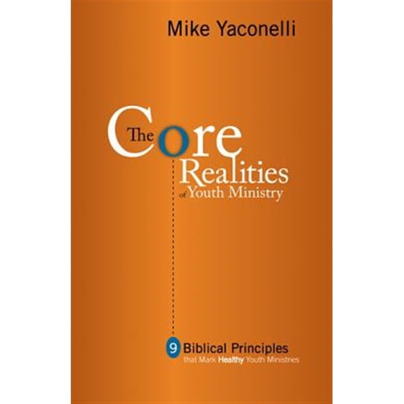 Pre-Owned The Core Realities of Youth Ministry: Nine Biblical Principles That Mark Healthy Youth Ministries (Paperback) 0310255139 9780310255130