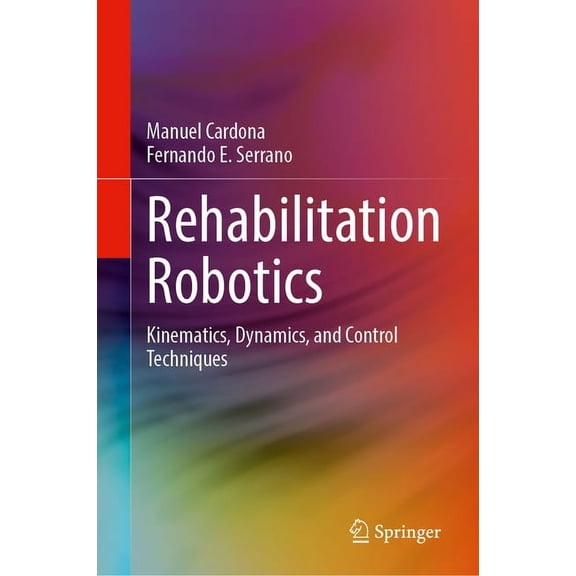 Rehabilitation Robotics: Kinematics, Dynamics, and Control Techniques, (Hardcover)