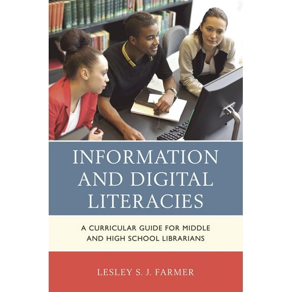 Information and Digital Literacies: A Curricular Guide for Middle and High School Librarians, (Paperback)