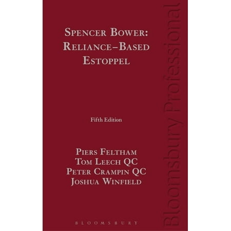 Spencer Bower: Reliance-Based Estoppel: The Law of Reliance-Based Estoppel and Related Doctrines (Hardcover)