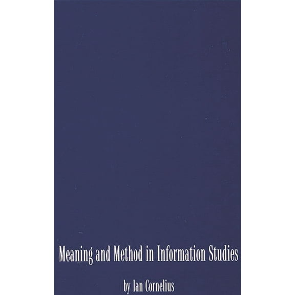 Meaning and Method in Information Studies, (Paperback)