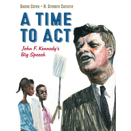 A Time to Act : John F. Kennedy's Big Speech (John F Kennedy Best Speech)