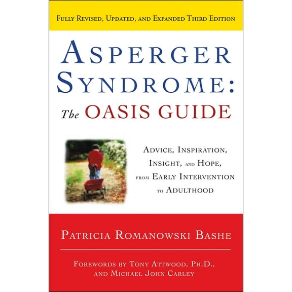 Asperger Syndrome: The Oasis Guide: Advice, Inspiration, Insight, and Hope, from Early Intervention to Adulthood, (Paperback)