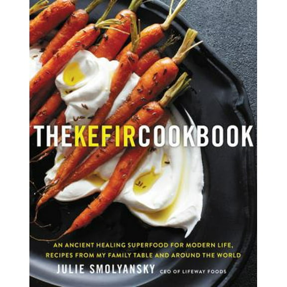 Pre-Owned The Kefir Cookbook: An Ancient Healing Superfood for Modern Life, Recipes from My Family Table and Around the World (Hardcover) 0062651307 9780062651303