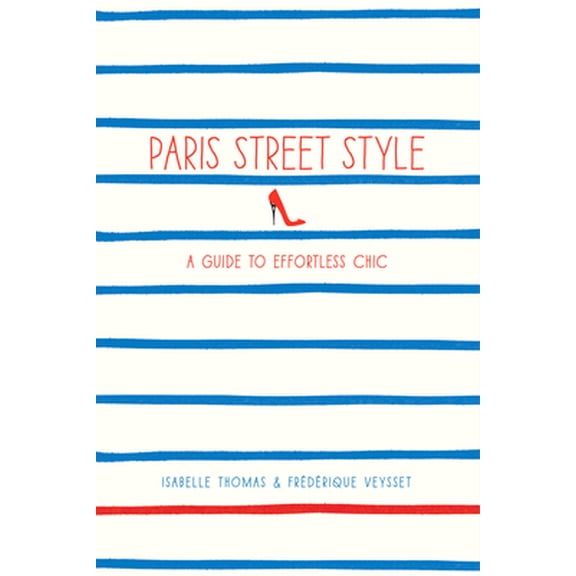 Pre-Owned Paris Street Style: A Guide to Effortless Chic (Paperback) 1419706810 9781419706813