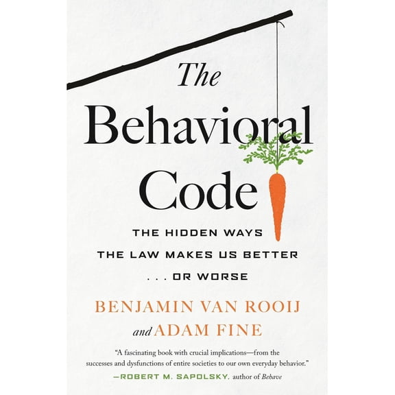 The Behavioral Code : The Hidden Ways the Law Makes Us Better . or Worse (Paperback)