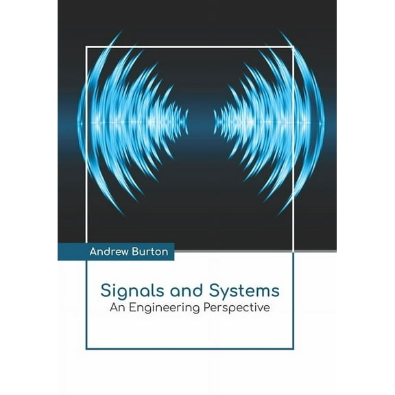 Signals and Systems: An Engineering Perspective, (Hardcover)