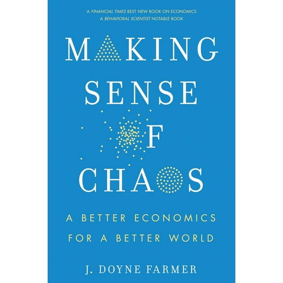Making Sense of Chaos: A Better Economics for a Better World, (Paperback)
