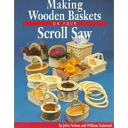 Making Wooden Baskets on Your Scroll Saw : Realistic Baskets Made Easily on Your Scroll Saw, Used [Paperback]