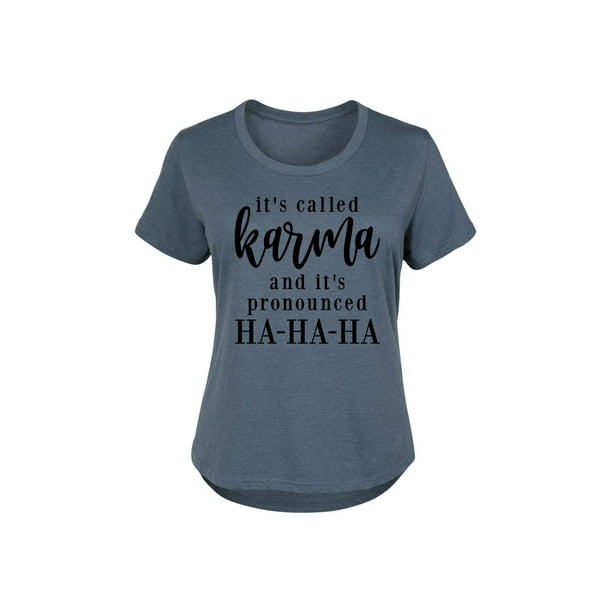 Its Called Karma And Its Pronounce Ha Ha Ha - Women's Plus Size Scoop