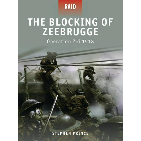 Raid: The Blocking of Zeebrugge : Operation Z-O 1918 (Series #7) (Paperback)