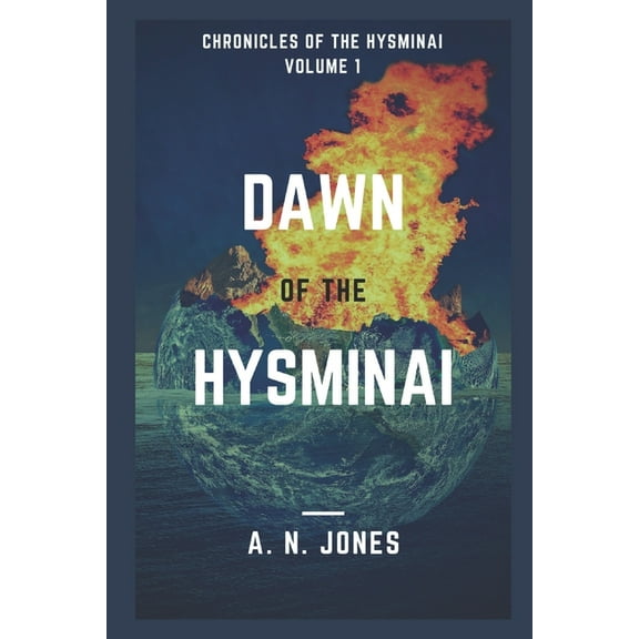 Chronicles of the Hysminai: Dawn of the Hysminai: Chronicles of the Hysminai: Volume 1 (Paperback)