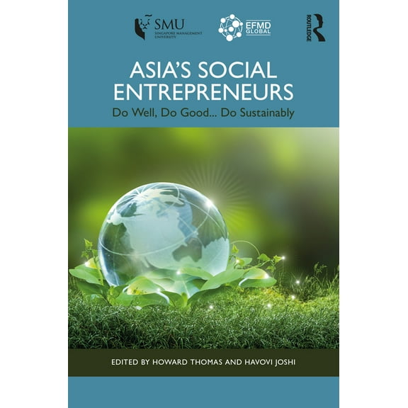 Asia's Social Entrepreneurs: Do Well, Do Good... Do Sustainably, (Paperback)