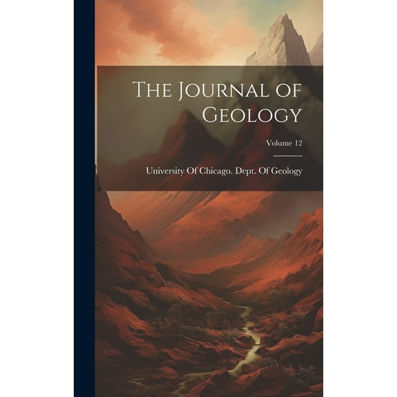 The Journal of Geology; Volume 12 (Hardcover)