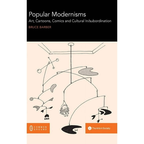 Popular Modernisms: Art, Cartoons, Comics and Cultural In/subordination, (Hardcover)
