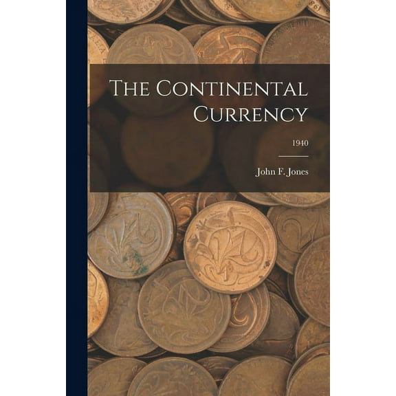 The Continental Currency; 1940, (Paperback)