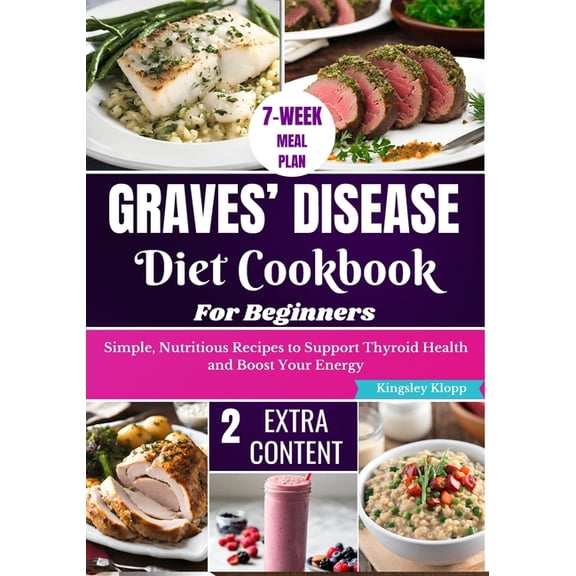 Graves' Disease Diet Cookbook for Beginners: Essential Recipes for Managing Symptoms and Improving Thyroid Health Throug, (Paperback)