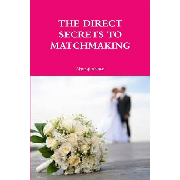 The Direct Secrets to Matchmaking, (Paperback)