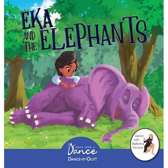 Dance-It-Out! Creative Movement Stories Eka and the Elephants: A Dance-It-Out Creative Movement Story for Young Movers, (Hardcover)