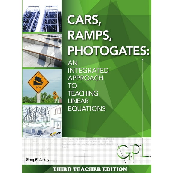 Cars, Ramps, Photogates: An Integrated Approach to Teaching Linear Equations (Teachers Edition), (Paperback)