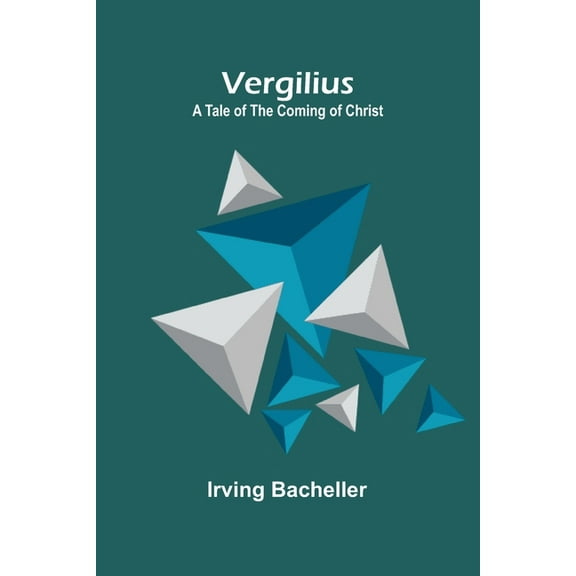 Vergilius: A Tale of the Coming of Christ, (Paperback)