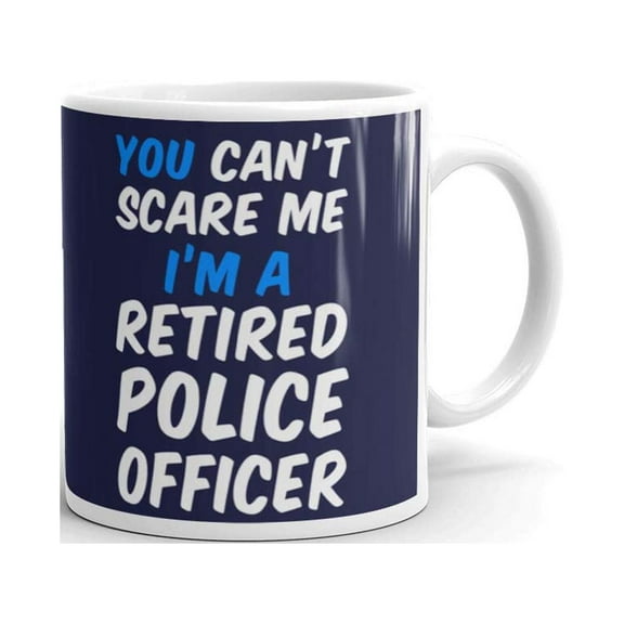11 oz Retirement Gift You Can't Scare Me I'm Retired Police Officer Cop Ceramic Coffee Tea Mug Navy