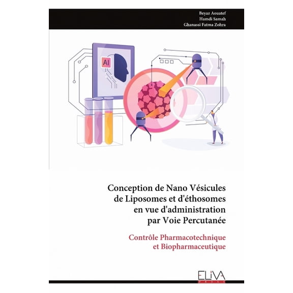 Conception de Nano Vésicules de Liposomes et d'éthosomes en vue d'administration par Voie Percutanée, (Paperback)