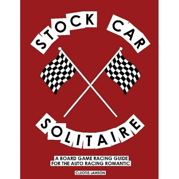 Stock Car Solitaire A Board Game Racing Guide For The Auto Racing Romantic Paperback Walmart Com Walmart Com