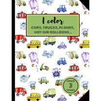 I Color Cars, Trucks, Planes, Hot air balloons... From 3 years.: Coloring book. Vehicles, animals and much more. For kid