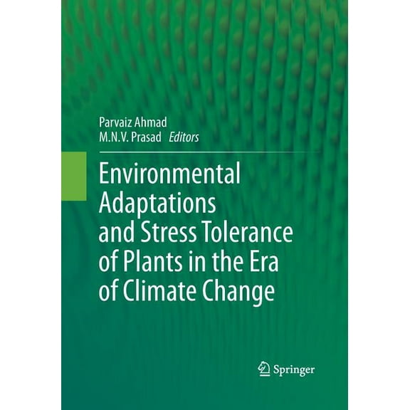 Environmental Adaptations and Stress Tolerance of Plants in the Era of Climate Change, (Paperback)