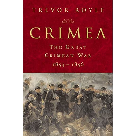 Pre-Owned Crimea: The Great Crimean War, 1854-1856: The Great Crimean War, 1854-1856 (Hardcover) 0312230796 9780312230791