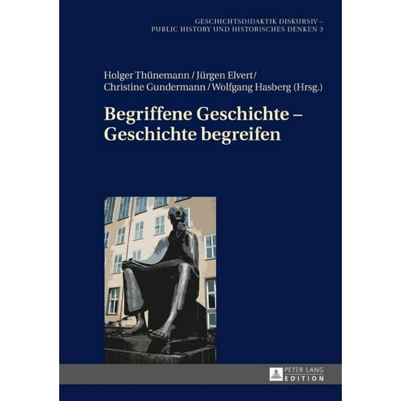 Geschichtsdidaktik Diskursiv - Public Hi Begriffene Geschichte - Geschichte Begreifen, Book 3, (Hardcover)