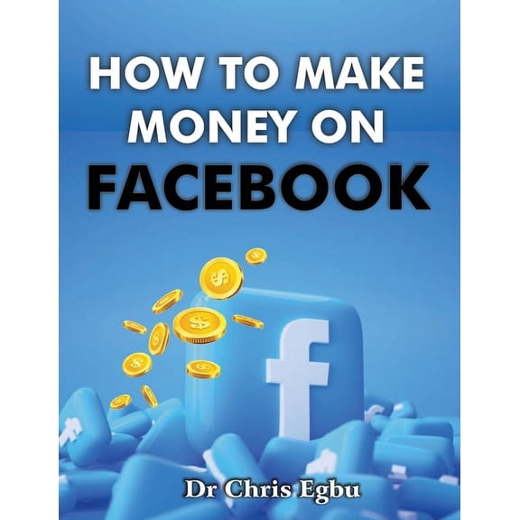 How To Make Money on Facebook (Paperback)
