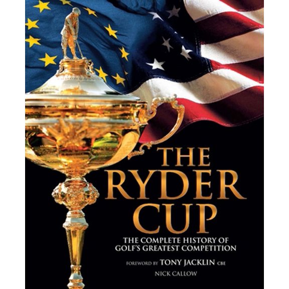 Pre-Owned The Ryder Cup: The Complete History of Golf's Greatest Competition (Hardcover) 1780977999 9781780977997