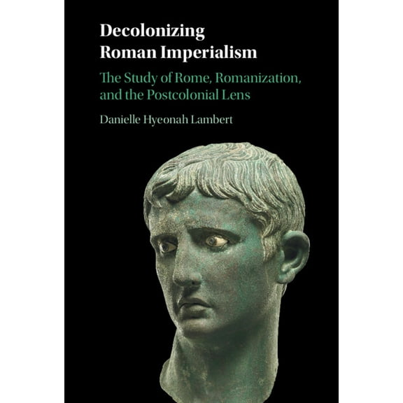 Decolonizing Roman Imperialism, (Hardcover)