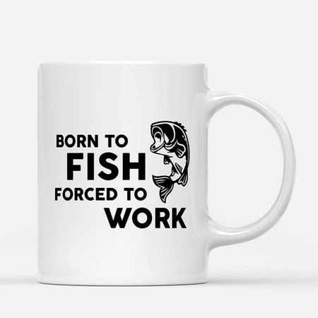 

Custom Mugs Born To Fish Forced To Work Fishing Lovers Hookers Vintage Gifts for Fisherman Santa Christmas Presents Ceramic Coffee 11oz 15oz Mug