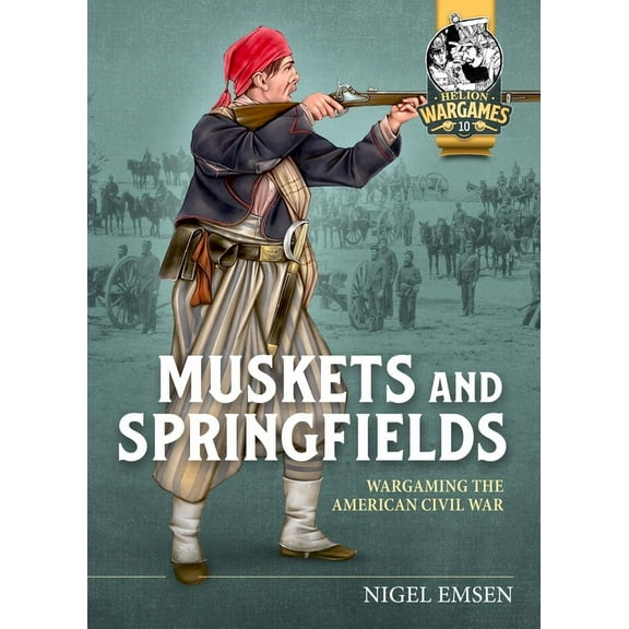 Helion Wargames: Muskets and Springfields: Wargaming the American Civil War (Paperback)