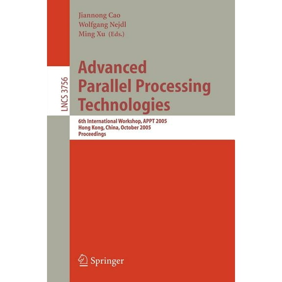 Advanced Parallel Processing Technologies: 6th International Workshop, Appt 2005, Hong Kong, China, October 27-28, 2005,, (Paperback)