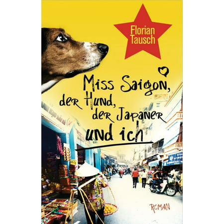 Miss Saigon, der Hund, der Japaner und ich -