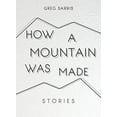 thumbnail image 1 of How a Mountain Was Made: Stories, 1 of 1