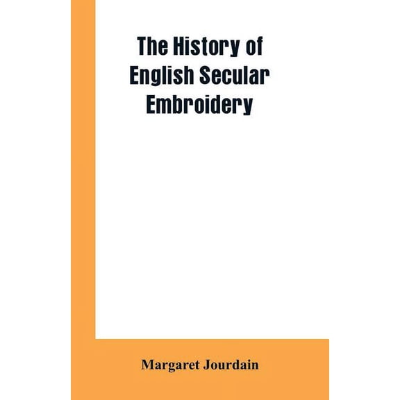 The history of English secular embroidery, (Paperback)