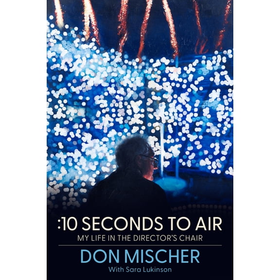 :10 Seconds to Air: My Life in the Director's Chair, (Paperback)